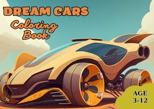 Dream Cars Coloring Book: Amazing coloring book about dream cars