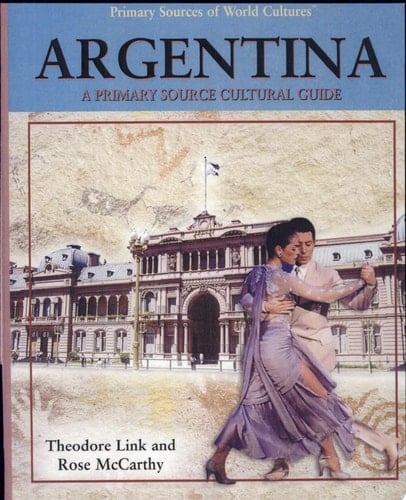 Argentina A Primary Source Cultural Guide