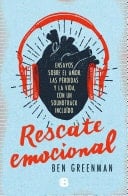 Rescate emocional Ensayos sobre el amor, las pérdidas y la vida, con un soundtrack incluido