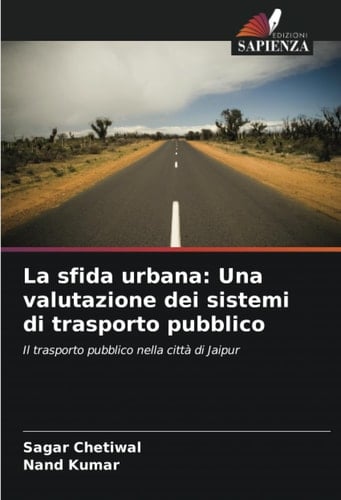 La sfida urbana: Una valutazione dei sistemi di trasporto pubblico: Il trasporto pubblico nella città di Jaipur (Italian Edition)