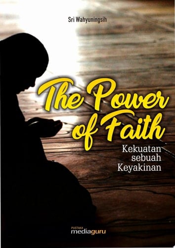 The Power of Faith Kekuatan sebuah Keyakinan