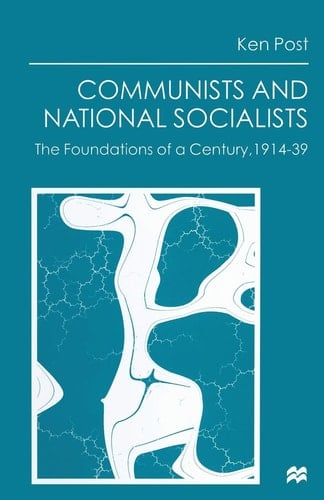 Communists and National Socialists The Foundations of a Century, 1914–39
