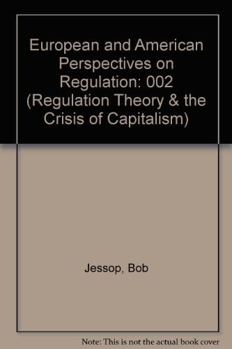Regulation Theory and the Crisis of Capitalism (An Elgar Reference Collection)