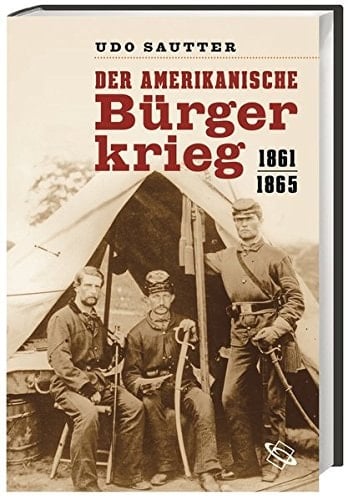 Der Amerikanische Bürgerkrieg 1861 - 1865