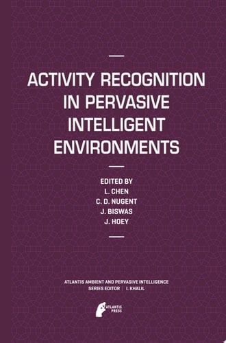 Activity Recognition in Pervasive Intelligent Environments