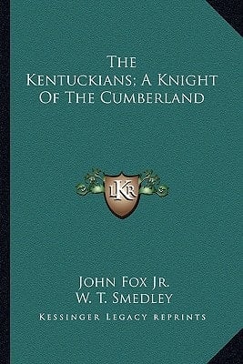 The Kentuckians; A Knight Of The Cumberland