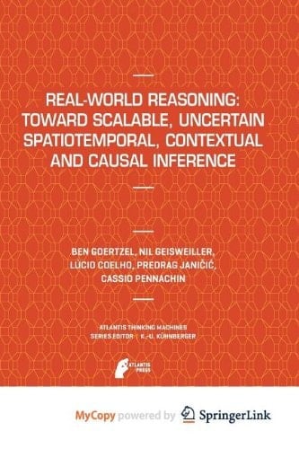 Real-World Reasoning Toward Scalable, Uncertain Spatiotemporal, Contextual and Causal Inference