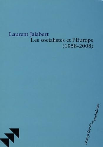 Les socialistes et l'Europe, 1958-2008