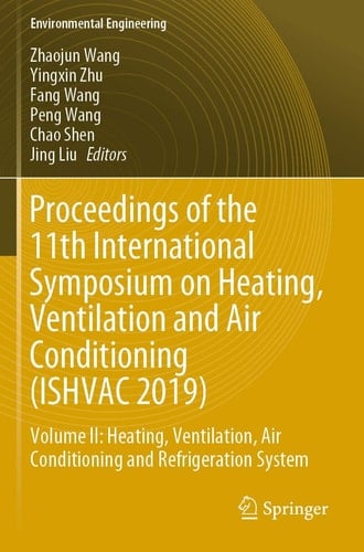 Proceedings of the 11th International Symposium on Heating, Ventilation and Air Conditioning (ISHVAC 2019) Volume II: Heating, Ventilation, Air Conditioning and Refrigeration System