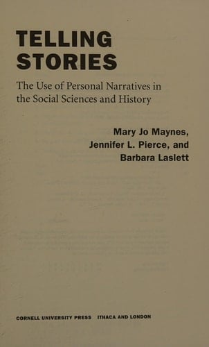 Telling Stories: The Use of Personal Narratives in the Social Sciences and History