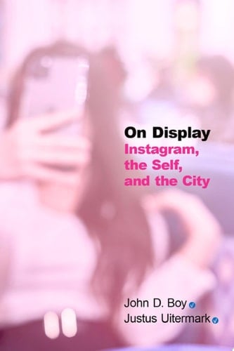 On Display Instagram, the Self, and the City