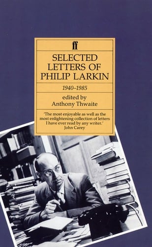 Selected Letters of Philip Larkin 1940-1985