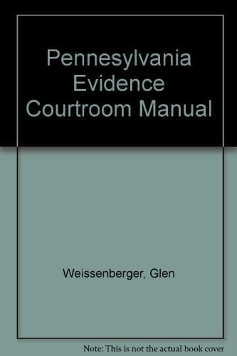 Pennsylvania Evidence Courtroom Manual 1999