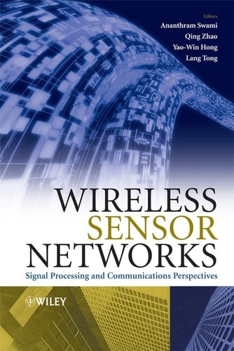 Wireless Sensor Networks Signal Processing and Communications Perspectives