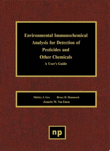 Environmental Immunochemical Analysis Detection of Pesticides and Other Chemicals A User's Guide