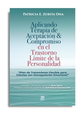 Aplicando ACT en el Trastorno Límite de la Personalidad: Plan de Tratamiento Flexible para Clientes con Desregulación emocional