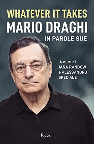 Whatever it takes Mario Draghi in parole sue