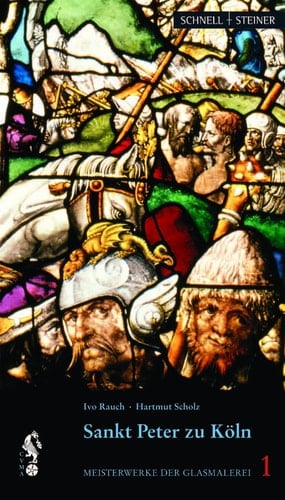Meisterwerke der Glasmalerei Sankt Peter zu Köln / Ivo Rauch ; Hartmut Scholz. Mit Aufnahmen von Rüdiger Tonojan