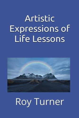 Artistic Expressions of Life Lessons