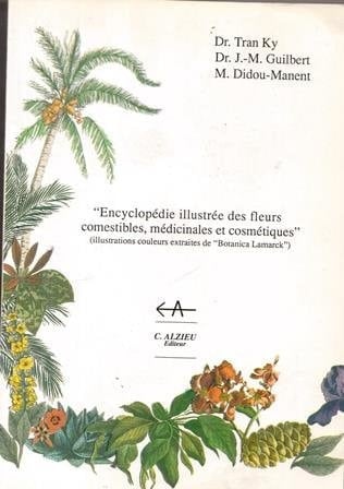 Ces fleurs qui nous nourrissent et nous soignent : histoire, tradition, botanique, biologie, diététique