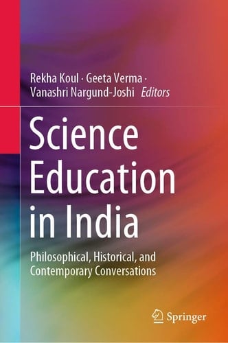 Science Education in India Philosophical, Historical, and Contemporary Conversations