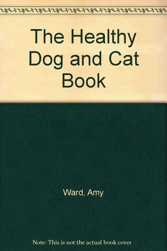 The Healthy Dog & Cat Book
