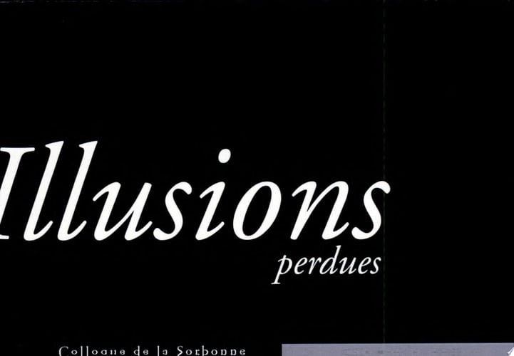 Illusions perdues actes du colloque de la Sorbonne des 1er et 2 décembre 2003 : organisé par l'Université Paris-Sorbonne et la Société des études romantiques