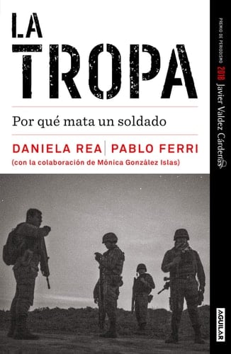 La tropa. Por qué mata un soldado (Premio Javier Valdez) / The troop. Why a soldier kills