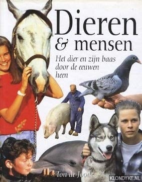 Dieren & mensen het dier en zijn baas door de eeuwen heen