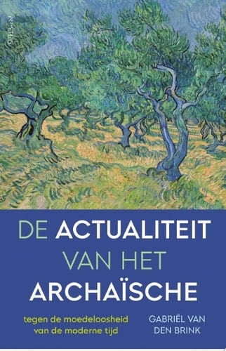 De actualiteit van het archaïsche Tegen de moedeloosheid van de moderne tijd