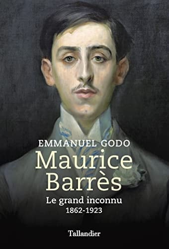 Maurice Barrès Le grand inconnu 1862-1923