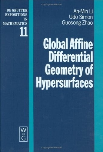 Global Affine Differential Geometry of Hypersurfaces (Degruyter Expositions in Mathematics)