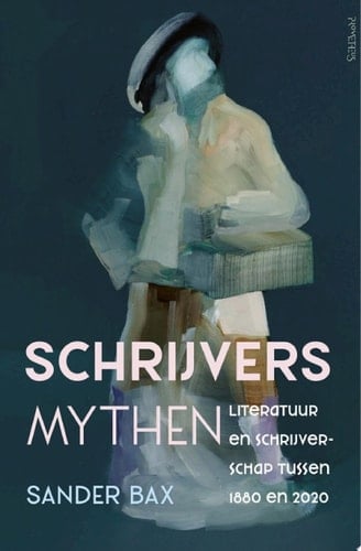 Schrijversmythen Literatuur en schrijverschap tussen 1880 en 2020