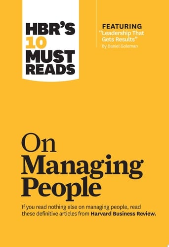 HBR's 10 Must Reads on Managing People (with featured article "Leadership That Gets Results," by Daniel Goleman)