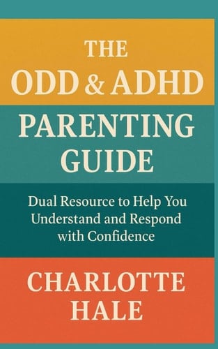 The ODD and ADHD Parenting Guide: Dual Resource to Help You Understand And Respond With Confidence