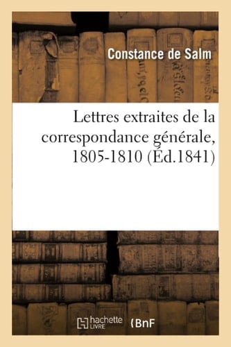 Lettres Extraites de la Correspondance Générale, 1805-1810
