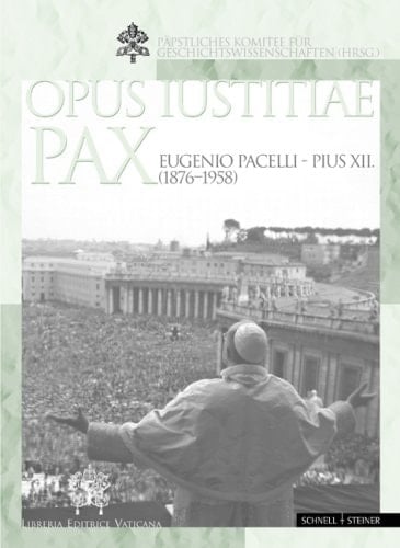 Opus iustitiae pax Eugenio Pacelli - Pius XII. (1876 - 1958) ; [Ausstellungen: Berlin, Schloss Charlottenburg, 22. Januar - 7. März 2009 ; München, Karmeliterbau, 17. März - 3. Mai 2009]