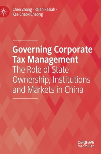 Governing Corporate Tax Management The Role of State Ownership, Institutions and Markets in China