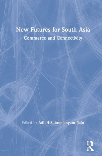 New Futures for South Asia Commerce and Connectivity