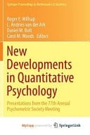 New Developments in Quantitative Psychology Presentations from the 77th Annual Psychometric Society Meeting