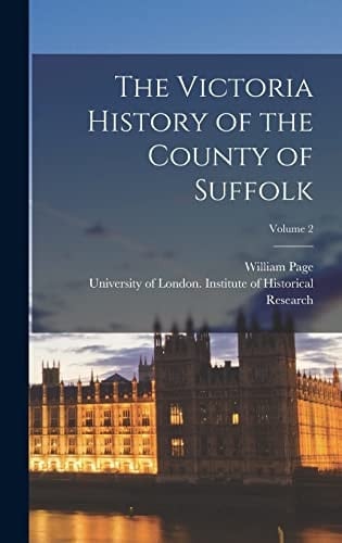 The Victoria History of the County of Suffolk; Volume 2