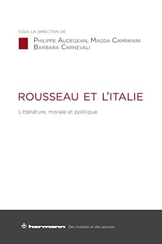 Rousseau et l'Italie littérature, morale et politique