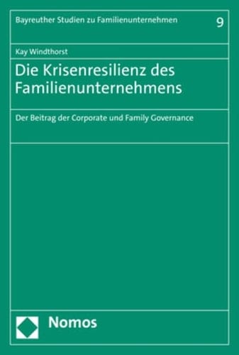 Die Krisenresilienz des Familienunternehmens Der Beitrag der Corporate und Family Governance