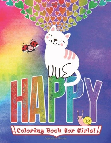 Happy Coloring Book for Girls: Ages 6+, 40 Cute Coloring Pages, Animals, Rainbows, Cats, Dogs & More