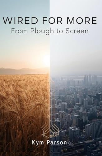 Wired For More: From Plough To Screen