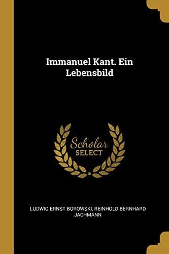 Immanuel Kant. Ein Lebensbild