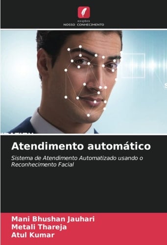 Atendimento automático: Sistema de Atendimento Automatizado usando o Reconhecimento Facial (Portuguese Edition)