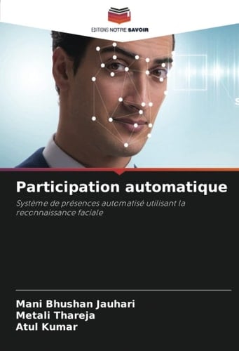Participation automatique: Système de présences automatisé utilisant la reconnaissance faciale (French Edition)