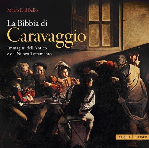 La Bibbia di Caravaggio immagini dell'Antico e del Nuovo Testamento