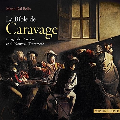 La Bible de Caravage images de l'Ancien et du Nouveau Testament